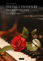Pieśni i piosenki patriotyczne na fortepian. Autor: Piotrowski Paweł. SmakLiter.pl Okładka książki Pieśni i piosenki patriotyczne na fortepian
