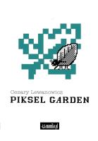 Piksel Garden. Autor: Cezary Lewanowicz. SmakLiter.pl Okładka książki Piksel Garden