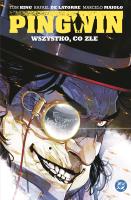 Pingwin. Wszystko, co złe. Tom 2. Autor: Tom King, Rafael De Latorre. SmakLiter.pl Okładka książki Pingwin. Wszystko, co złe. Tom 2