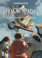 Piracki spadek. Autor: Rygiel Katarzyna. SmakLiter.pl Okładka książki Piracki spadek