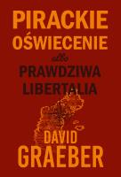 Pirackie Oświecenie albo prawdziwa Libertalia. Autor: David Graeber. SmakLiter.pl Okładka książki Pirackie Oświecenie albo prawdziwa Libertalia