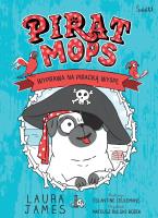 Pirat Mops.Wyprawa na piracką wyspę. Przygody Mopsa. Tom 4. Autor: James Laura. SmakLiter.pl Okładka książki Pirat Mops.Wyprawa na piracką wyspę. Przygody Mopsa. Tom 4