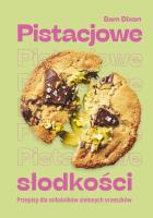 Okładka książki Pistacjowe słodkości. Przepisy dla miłośników zielonych orzeszków