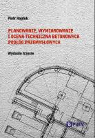 Planowanie, wymiarowanie i ocena techniczna betonowych podłóg przemysłowych. Autor: Hajduk Piotr. SmakLiter.pl Okładka książki Planowanie, wymiarowanie i ocena techniczna betonowych podłóg przemysłowych