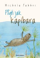Okładka książki Płyń jak kapibara