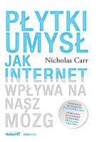 Płytki umysł. Jak internet wpływa na nasz mózg. Autor: Nicholas Carr. SmakLiter.pl Okładka książki Płytki umysł. Jak internet wpływa na nasz mózg