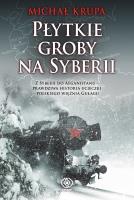Płytkie groby na Syberii. Autor: Krupa Michał. SmakLiter.pl Okładka książki Płytkie groby na Syberii