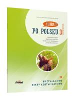 PO POLSKU 3 Przykładowe testy certyfikatowe. Autor: Dixon Agnieszka, Agnieszka Jasińska, Małgorzata Małolepsza, Aneta Szymkiewicz. SmakLiter.pl Okładka książki PO POLSKU 3 Przykładowe testy certyfikatowe