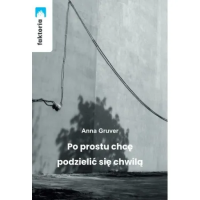 Po prostu chcę podzielić się chwilą. Autor: Anna Gruver. SmakLiter.pl Okładka książki Po prostu chcę podzielić się chwilą