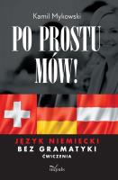 Po prostu mów! Język niemiecki bez gramatyki ćwiczenia. Autor: Kamil Mykowski. SmakLiter.pl Okładka książki Po prostu mów! Język niemiecki bez gramatyki ćwiczenia