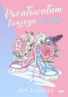 Pocałowałam twojego chłopaka. Autor: Ada Tulińska. SmakLiter.pl Okładka książki Pocałowałam twojego chłopaka