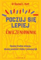 Poczuj się lepiej. Ćwiczeniownik. Autor: Dr Rachel L. Hutt. SmakLiter.pl Okładka książki Poczuj się lepiej. Ćwiczeniownik