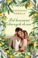 Pod koronami oliwnych drzew. Autor: Tomala Weronika. SmakLiter.pl Okładka książki Pod koronami oliwnych drzew