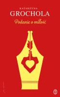 Podanie o miłość. Autor: Katarzyna Grochola. SmakLiter.pl Okładka książki Podanie o miłość