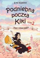 Podniebna poczta Kiki T.2 Kiki i nowa magia. Autor: Eiko Kadono. SmakLiter.pl Okładka książki Podniebna poczta Kiki T.2 Kiki i nowa magia