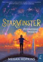 Podniebne miasto. Starminster. Autor: Hopkins Megan. SmakLiter.pl Okładka książki Podniebne miasto. Starminster