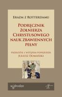 Podręcznik żołnierza Chrystusowego nauk zbawiennych pełny. Autor: Erazm z Rotterdamu. SmakLiter.pl Okładka książki Podręcznik żołnierza Chrystusowego nauk zbawiennych pełny