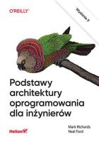Podstawy architektury oprogramowania dla inżyn. Autor: Mark Richards, Ford Neal. SmakLiter.pl Okładka książki Podstawy architektury oprogramowania dla inżyn