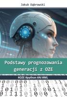 Podstawy prognozowania generacji z OZE. #OZE #python #AI #ML. Autor: Dąbrowski Jakub. SmakLiter.pl Okładka książki Podstawy prognozowania generacji z OZE. #OZE #python #AI #ML