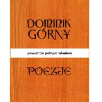 Poezje. Powietrze pełnym zdaniem. Autor: Dominik Górny. SmakLiter.pl Okładka książki Poezje. Powietrze pełnym zdaniem
