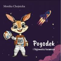 Pogodek i tajemnice kosmosu. Autor: Monika Chojnicka. SmakLiter.pl Okładka książki Pogodek i tajemnice kosmosu