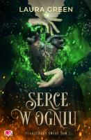 Pogrzebany świat Tom 2 Serce w ogniu. Autor: Laura Green. SmakLiter.pl Okładka książki Pogrzebany świat Tom 2 Serce w ogniu