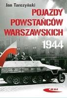 Pojazdy Powstańców Warszawy 1944. Autor: Tarczyński Jan. SmakLiter.pl Okładka książki Pojazdy Powstańców Warszawy 1944