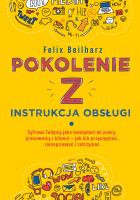 Pokolenie Z. Instrukcja obsługi. Autor: Felix Beilharz. SmakLiter.pl Okładka książki Pokolenie Z. Instrukcja obsługi
