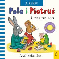 Pola i Piotruś A kuku! Czas na sen. Autor: Scheffler Axel. SmakLiter.pl Okładka książki Pola i Piotruś A kuku! Czas na sen