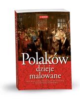 Polaków Dzieje Malowane. Autor:   Praca zbiorowa. SmakLiter.pl Okładka książki Polaków Dzieje Malowane