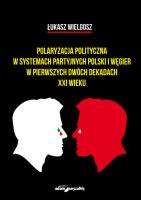 Polaryzacja polityczna w systemach partyjnych polski i Węgier w pierwszych dwóch dekadach XXI wieku. Autor: Łukasz Wielgosz. SmakLiter.pl Okładka książki Polaryzacja polityczna w systemach partyjnych polski i Węgier w pierwszych dwóch dekadach XXI wieku