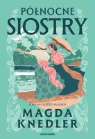 Północne siostry. Autor: Magda Knedler. SmakLiter.pl Okładka książki Północne siostry