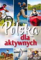 Polska dla aktywnych - uszkodzone. Autor: Opracowanie zbiorowe. SmakLiter.pl Okładka książki Polska dla aktywnych - uszkodzone