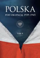 Polska pod okupacją 1939-1945, t. 4. Autor: dr Marcin Przegiętka (przewodniczący), dr Martyna Grądzka-Rejak, dr hab. Sławomir Kalbarczyk, dr hab. SmakLiter.pl Okładka książki Polska pod okupacją 1939-1945, t. 4