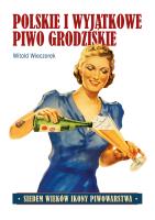 Polskie i wyjątkowe. Piwo grodziskie. Autor: Wieczorek Witold. SmakLiter.pl Okładka książki Polskie i wyjątkowe. Piwo grodziskie