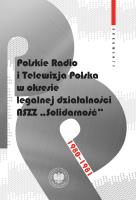 Okładka książki Polskie Radio i Telewizja Polska w okresie legalnej działalności NSZZ 'Solidarność' 1980-1981. Dokumenty