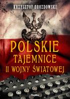 Polskie tajemnice II wojny światowej. Autor: Drozdowski Krzysztof. SmakLiter.pl Okładka książki Polskie tajemnice II wojny światowej