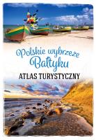 Polskie wybrzeże Bałtyku. Atlas turystyczny. Autor: Magdalena Stefańczyk. SmakLiter.pl Okładka książki Polskie wybrzeże Bałtyku. Atlas turystyczny