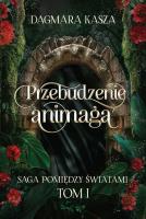 Okładka książki Pomiędzy światami T.1 Przebudzenie animaga