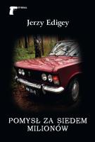 Pomysł za siedem milionów. Autor: Jerzy Edigey. SmakLiter.pl Okładka książki Pomysł za siedem milionów