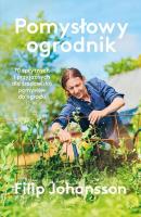 Okładka książki Pomysłowy ogrodnik. 70 sprytnych i przyjaznych...