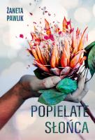 Popielate słońca. Autor: Żaneta Pawlik. SmakLiter.pl Okładka książki Popielate słońca