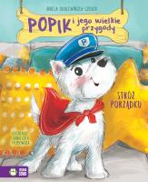 Popik i jego wielkie przygody. Stróż porządku. Autor: Aniela Cholewińska-Szkolik, Agnieszka Filipowska. SmakLiter.pl Okładka książki Popik i jego wielkie przygody. Stróż porządku