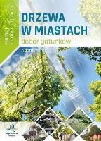 Poradnik architekta krajobrazu - Drzewa w miastach. Autor:   Praca zbiorowa. SmakLiter.pl Okładka książki Poradnik architekta krajobrazu - Drzewa w miastach