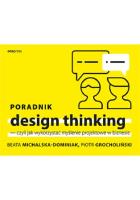 Poradnik design thinking. Autor: BEATA MICHALSKA-DOMINIAK, PIOTR GROCHOLIŃSKI. SmakLiter.pl Okładka książki Poradnik design thinking