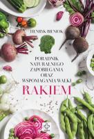 Poradnik naturalnego zapobiegania oraz wspomagania walki z rakiem - uszkodzone. Autor: Henryk Bieniok. SmakLiter.pl Okładka książki Poradnik naturalnego zapobiegania oraz wspomagania walki z rakiem - uszkodzone