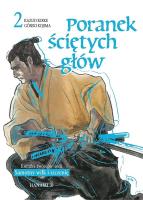 Poranek ściętych głów 2. Autor: Kazuo Koike, Goseki Kojima. SmakLiter.pl Okładka książki Poranek ściętych głów 2