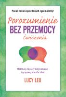 Porozumienie bez przemocy. Ćwiczenia. Materiały do pracy indywidualnej i grupowej oraz dla szkół wyd. 2. Autor: Lucy Leu. SmakLiter.pl Okładka książki Porozumienie bez przemocy. Ćwiczenia. Materiały do pracy indywidualnej i grupowej oraz dla szkół wyd. 2