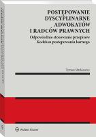 Postępowanie dyscyplinarne adwokatów i radców prawnych. Odpowiednie stosowanie przepisów k.p.k.. Autor: Tymon Markiewicz. SmakLiter.pl Okładka książki Postępowanie dyscyplinarne adwokatów i radców prawnych. Odpowiednie stosowanie przepisów k.p.k.