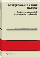 Postępowanie karne. Metodyka rozwiązywania kazusów dla studentów i aplikantów. Autor: Dudka Katarzyna, Paluszkiewicz Hanna. SmakLiter.pl Okładka książki Postępowanie karne. Metodyka rozwiązywania kazusów dla studentów i aplikantów